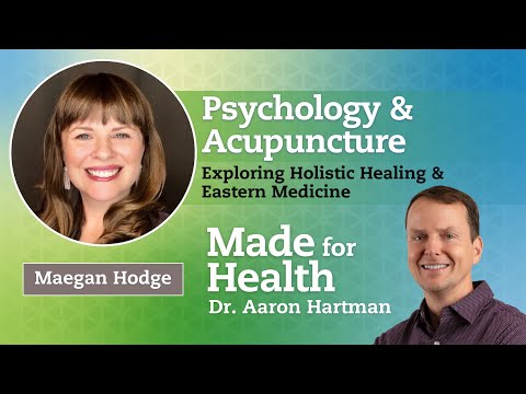Psychology & Acupuncture: Exploring Holistic Health & Eastern Medicine with Maegan Hodge